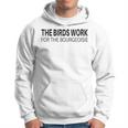 The Birds Work For The Bourgeoisie Meme Quote Hoodie