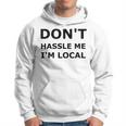 Don't Hassle Me I'm Local What About Bob Hoodie