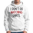 I Dont Do Matching But I Do Valentine Couple Matching Hoodie