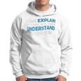 I Can Explain It To You But I Cant Understand Quote Hoodie