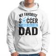 My Favorite Soccer Player Calls Me Dad Father's Day Soccer Hoodie