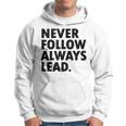 Never Follow Always Lead Leadership Motivation Grind Hoodie