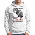 Just Because I'm Old Doesn't Mean You're Out Of Range Hoodie