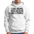 Gospel Music I Like Gospel Music And Maybe Like 3 Hoodie