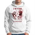 I'm Fine It's Not My Blood Stain Bloody Hand Blood Splatter Hoodie