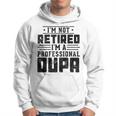 I'm Not Retired I'm A Professional Oupa For Fathers Day Hoodie