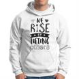 Inspirational Quotes We Rise By Lifting Others Hoodie