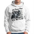 Je Peux Pas J'ai Moto Gp Courses Motos Motard Humour Moto Sweat à capuche