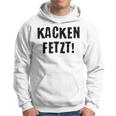 Kacken Kacken Fetzt Kapuzenpullover