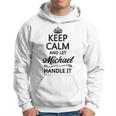 Keep Calm And Let Michael Handle It Name Hoodie