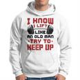 I Know I Lift Like An Old Man Try To Keep Up Fitness Gym Hoodie