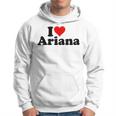 I Love Ariana Hoodie