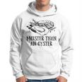 Moister Than An Oyster Adult Humor Shellfish Shucker Hoodie