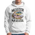 Moister Than An Oyster Shucker Shellfish Lover Hoodie