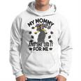 My Mommy Did It And She Did It For Me I Graduate Mother Hoodie