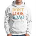 Motivation Don’T Look Back You're Not Going That Way Vintage Hoodie