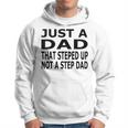 Im Not The Stepdad I'm The Dad That Stepped Up Fathers Day Hoodie