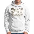 Raw Oysters Got Oyster Eating Love Oyster Party Saying Hoodie