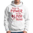 There Is Power In The Blood Of Jesus Religion Hoodie