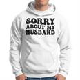 Sorry About My Husband Hoodie