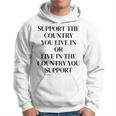 Support The Country You Live In Or Live In The Country You Hoodie