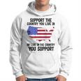 Support The Country You Live In Or Live In Where You Support Hoodie