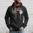 39 Plus 1 Middle Finger 40Th Birthday For 40 Yrs Bday Hoodie Gifts for Him