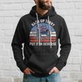 Back Up Terry Put It In Reverse 4Th Of July Patriotic Hoodie Gifts for Him
