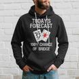 Bridge Bridge Card Game Today's Forecast Hoodie Gifts for Him