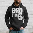 Bro I'm 6 It's My 6Th Birthday 6 Year Old Birthday Hoodie Gifts for Him