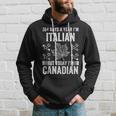 Canada Flag Day 364 Days I'm Italian But Today Canadian Hoodie Gifts for Him