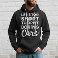 Car Lovers Car Guys Life Is Too Short To Drive Boring Cars Hoodie Gifts for Him