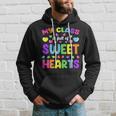 My Class Is Full Of Sweet Hearts Valentines Day Cute Teacher Hoodie Gifts for Him