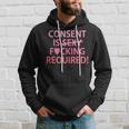 Consent Is Sexy Fcking Required Apparel Hoodie Gifts for Him