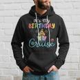 Cruise Birthday Party Vacation Trip It's My Birthday Cruise Hoodie Gifts for Him