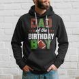 Dad Of The Birthday Boy Family Football Party Decorations Hoodie Gifts for Him