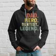 Dad Hero Dentist Legend Dentist Dad Father's Day Hoodie Gifts for Him