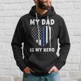 My Dad Is My Hero Police Officer Dad Blue Line Flag Heart Hoodie Gifts for Him