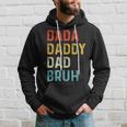 Dada Daddy Dad Bruh Dad Vintage Fathers Day Hoodie Gifts for Him