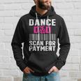 Dance Dad Scan For Payment Fathers Day Dancer Ballet Hoodie Gifts for Him