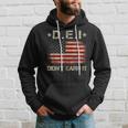 Dei Didn't Earn It Humor Hoodie Gifts for Him