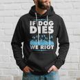 If Dog Dies We Riot Cinema Canine Dog Lovers Hoodie Gifts for Him
