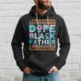 Dope Black DadBlack Fathers MatterUnapologetically Dope Hoodie Gifts for Him