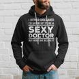 I Never Dreamed Sexy Doctor Medical Doctor Hoodie Gifts for Him