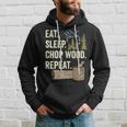 Eat Sleep Chop Wood Repeat For Logging Hoodie Gifts for Him Eat Sleep Chop Wood Repeat For Logging Hoodie Gifts for Him