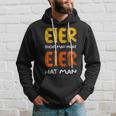 Eier Sucht Man Nicht Eier Hat Man Hoodie Geschenke für Ihn