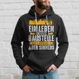 Ein Leben Ohne Baustelle Ist Mölich Handwerker Bauleit A Hoodie Geschenke für Ihn