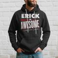 Erick Is Awesome Family Friend Name Hoodie Gifts for Him