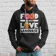 Food Is My Love Language Foodie Chef Food Lover Hoodie Gifts for Him