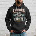 Früher War Alles Besser Ich Bin Von Früher Rentner Saying Hoodie Geschenke für Ihn